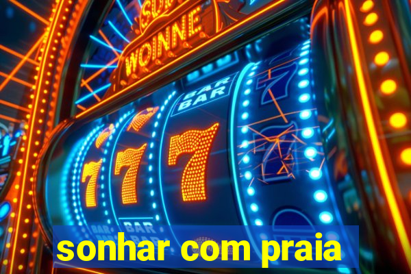 sonhar com praia